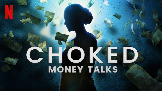 Choked: Money Talks